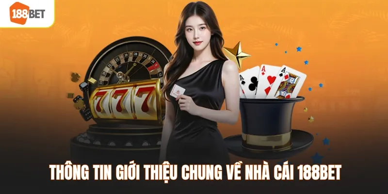 Thông tin giới thiệu chung về nhà cái 188BET